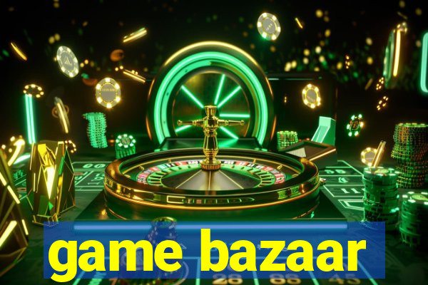 game bazaar